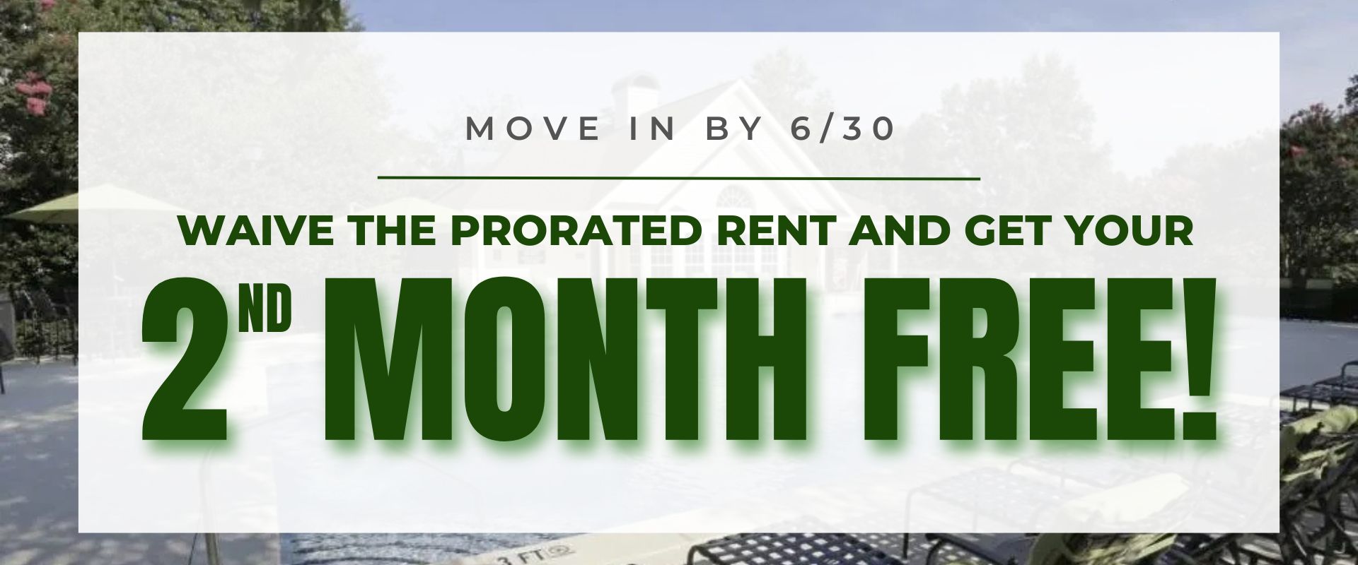 Move in by 6/30 - waive the prorated rent and get your 2nd month free!